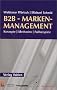 B2B-Markenmanagement: Konzepte - Methoden - Fallbeispiele
