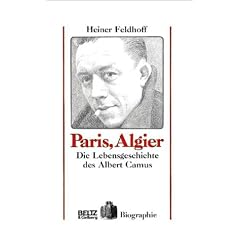 Paris, Algier. Die Lebensgeschichte des Albert Camus