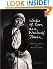 Works of Love Are Works of Peace: Mother Teresa of Calcutta and the Missionaries of Charity
