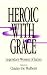 Heroic With Grace: Legendary Women of Japan by  ISBN 0873325524