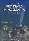 Red Devils: The 6th Airborne Division at Normandy: 6th British Paras, 5-6 June 1944