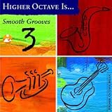 Various Artists -  Higher Octave Is . . . Smooth Grooves, Vol. 3