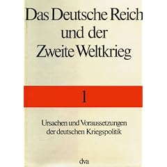 Das Deutsche Reich und der Zweite Weltkrieg, 10 Bde., Bd.1, Ursachen und Voraussetzungen der deutschen Kriegspolitik