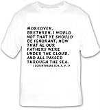 Moreover, brethren, I would not that ye should be ignorant, how that al our fath T-shirt Large White