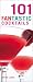 101 Fantastic Cocktails: Mixes, Shakers and Shots! (101 Fantastic Recipes)