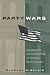 Party Wars: Polarization And the Politics of National Policy Making (Julian J Rothbaum Distinguished Lecture Series)