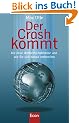 Der Crash kommt: Die neue Weltwirtschaftskrise und wie Sie sich darauf vorbereiten