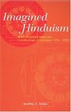Imagined Hinduism: British Protestant Missionary Constructions of Hinduism, 1793-1900