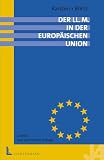 Produkt-Bild: Der LL.M. in der Europ&auml;ischen Union.Perspektiven f&uuml;r ein juristisches Auslandsstudium � Bewerbungsverfahren und Studienorte: Perspektiven f&uuml;r ein juristisches ... - Bewerbungsverfahren und Studienorte