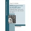 Bildungsprozesse im Kindesalter: Selbstbildung, Erfahrung und Lernen in der fr�hen Kindheit (Grundlagentexte P�dagogik)