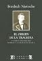 El Origen de la Tragedia: Escritos Preliminares Homero y la Filologia Clasica (Spanish Edition)