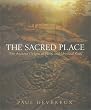 The Sacred Place: The Ancient Origin of Holy and Mystical Sites