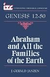 Genesis 12-50: Abraham and All the Families of the Earth (International theological commentary)