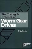 The Theory and Practice of Worm Gear Drives (Ultra Precision Technology) (Ultra Precision Technology Series)