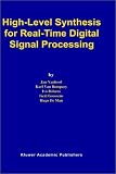 Review Springer  / High-Level Synthesis for Real-Time Digital Signal Processing: The CATHEDRAL-II Silicon Compiler (The Springer International Series in Engineering and Computer Science)