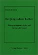 Der junge Mann Luther: Eine psychoanalytische und historische Studie