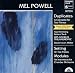 Mel Powell: Duplicates/Setting/Modules