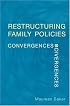 Restructuring Family Policies: Convergences and Divergences