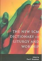 The New SCM Dictionary of Liturgy and Worship