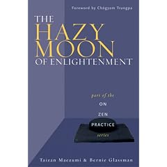 The Hazy Moon of Enlightenment: Part of the on Zen Practice Series