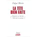 La T�te bien faite : Penser la r�forme, reformer la pens�e