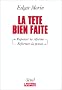 La T�te bien faite : Penser la r�forme, reformer la pens�e