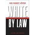 White by Law: The Legal Construction of Race. 10th Anniversary Edition Revised and Updated