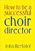 How to be a Successful Choir Director