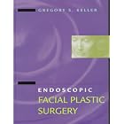 Endoscopic Facial Plastic Surgery by Gregory S., M.D. Keller