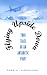 Flying
Upside
Down:
True
Tales
of
an
Antarctic
Pilot