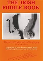 The Irish Fiddle Book: The Art of Traditional Fiddle-Playing