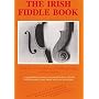 The Irish Fiddle Book: The Art of Traditional Fiddle-Playing