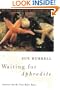 Waiting for Aphrodite: Journeys into the Time Before Bones