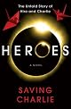 Heroes: Saving Charlie: A Novel