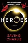 Heroes: Saving Charlie: A Novel