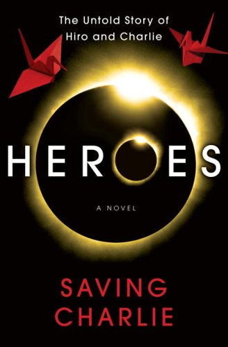 Heroes Saving Charlie A Novel