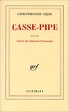 Casse-pipe - Carnet du cuirassier Destouches par Louis-Ferdinand Céline Casse-pipe - Carnet du cuirassier Destouches par Céline