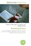 Amazing Grace: Hymn, John Newton, Impressment, Royal Navy, Church of England, Curate, William Cowper, Olney Hymns, Second Great Awakening, Folk music, Spiritual