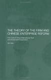The Theory of the Firm and Chinese Enterprise Reform: The Case of China International Trust and Investment Corporation (Routledge Studies on the Chinese Economy)