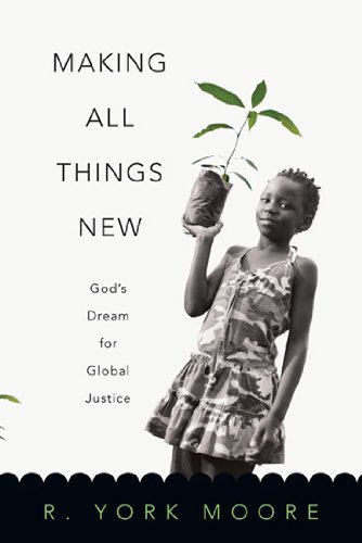 Making All Things New: God's Dream for Global Justice