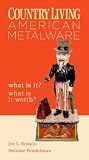 Country Living American Metalware: What Is It? What Is It Worth?