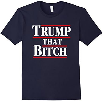 Men's Trump That Bitch (Trump 2016 Anti-Hillary Clinton) 2XL Navy