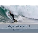 wave chasers volume 2 searching for surf on the great lakes
