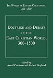 Doctrine and debate in the East Christian world, 300-1500