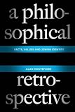 A philosophical retrospective : facts, values, and Jewish identity
