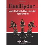RealRyder Indoor Cycling Certified Instructor Training Manual
