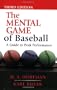 The Mental Game of Baseball: A Guide to Peak Performance