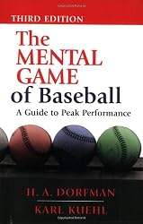 The Mental Game of Baseball: A Guide to Peak Performance
