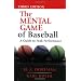 The Mental Game of Baseball: A Guide to Peak Performance