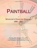 Paintball: Websters Timeline History, 1980 - 2007